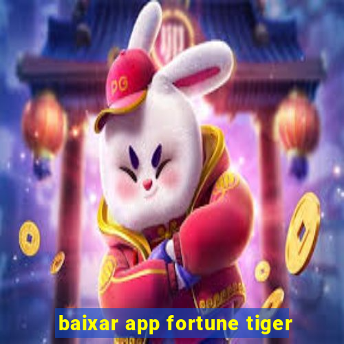 baixar app fortune tiger